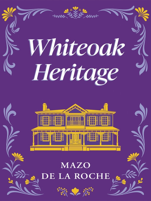 Title details for Whiteoak Heritage by Mazo de la Roche - Available